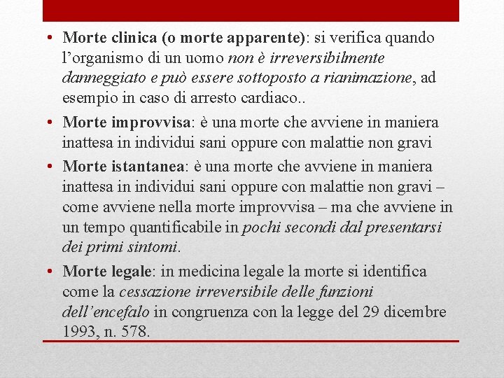  • Morte clinica (o morte apparente): si verifica quando l’organismo di un uomo