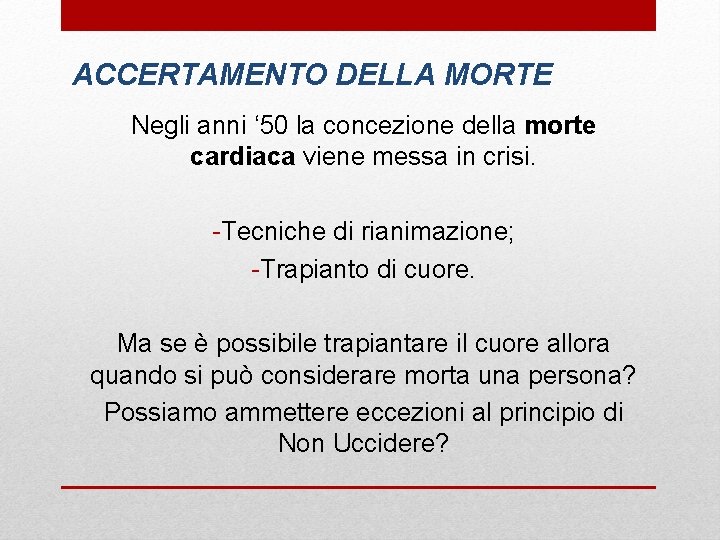 ACCERTAMENTO DELLA MORTE Negli anni ‘ 50 la concezione della morte cardiaca viene messa