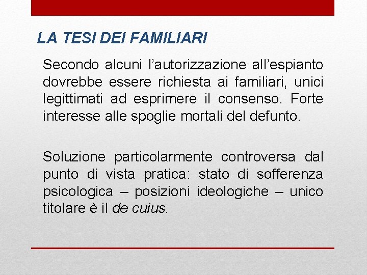 LA TESI DEI FAMILIARI Secondo alcuni l’autorizzazione all’espianto dovrebbe essere richiesta ai familiari, unici