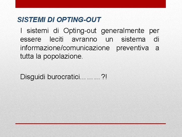 SISTEMI DI OPTING-OUT I sistemi di Opting-out generalmente per essere leciti avranno un sistema