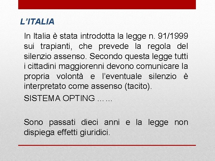 L’ITALIA In Italia è stata introdotta la legge n. 91/1999 sui trapianti, che prevede