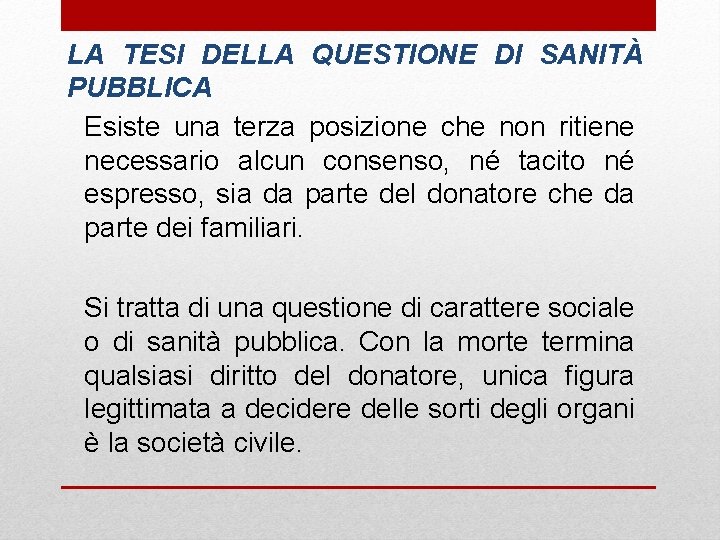 LA TESI DELLA QUESTIONE DI SANITÀ PUBBLICA Esiste una terza posizione che non ritiene