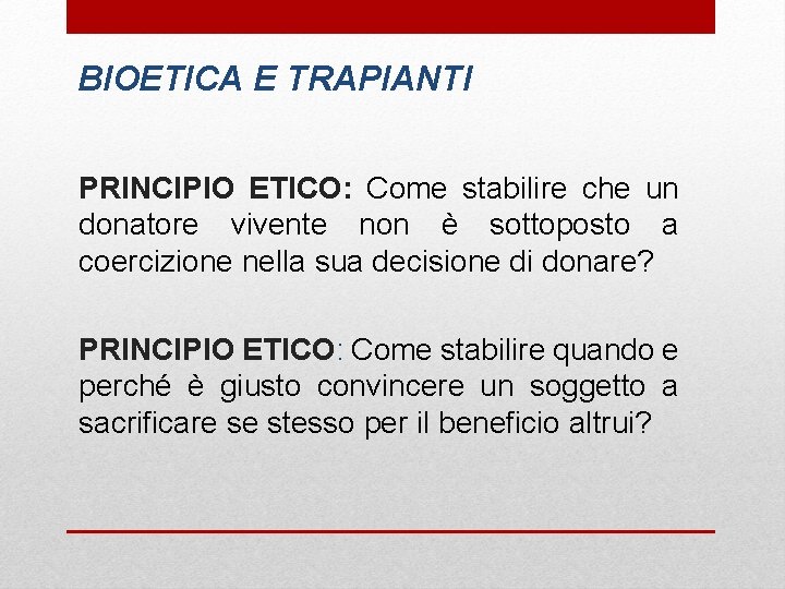 BIOETICA E TRAPIANTI PRINCIPIO ETICO: Come stabilire che un donatore vivente non è sottoposto