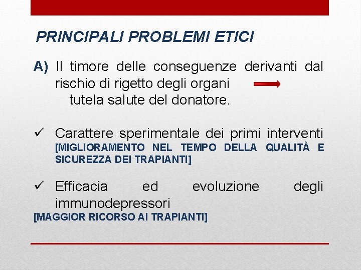 PRINCIPALI PROBLEMI ETICI A) Il timore delle conseguenze derivanti dal rischio di rigetto degli