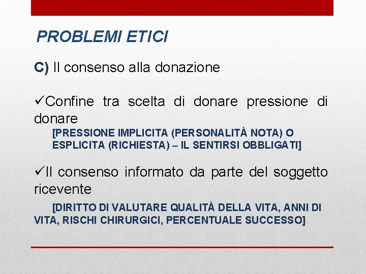 PROBLEMI ETICI C) Il consenso alla donazione üConfine tra scelta di donare pressione di