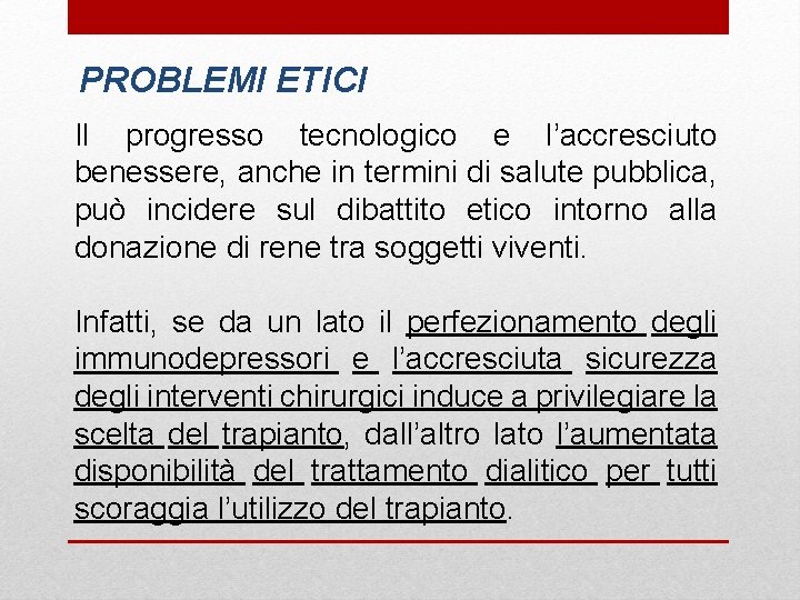 PROBLEMI ETICI Il progresso tecnologico e l’accresciuto benessere, anche in termini di salute pubblica,