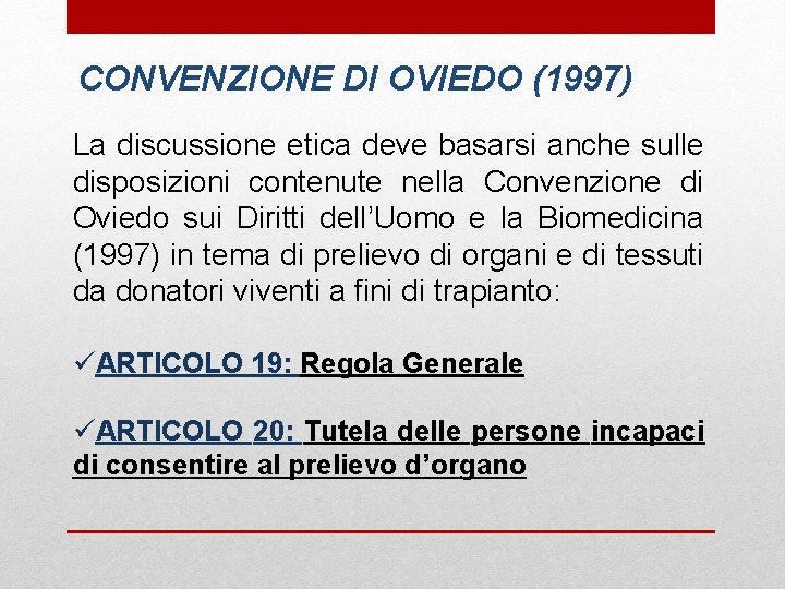 CONVENZIONE DI OVIEDO (1997) La discussione etica deve basarsi anche sulle disposizioni contenute nella