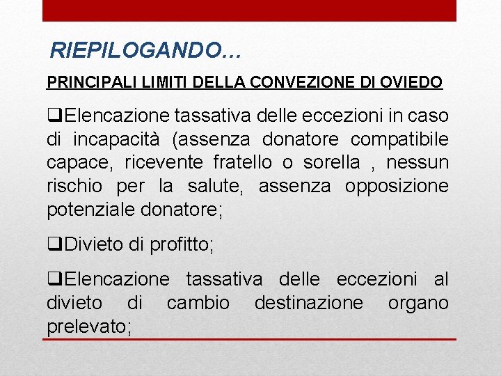 RIEPILOGANDO… PRINCIPALI LIMITI DELLA CONVEZIONE DI OVIEDO q. Elencazione tassativa delle eccezioni in caso