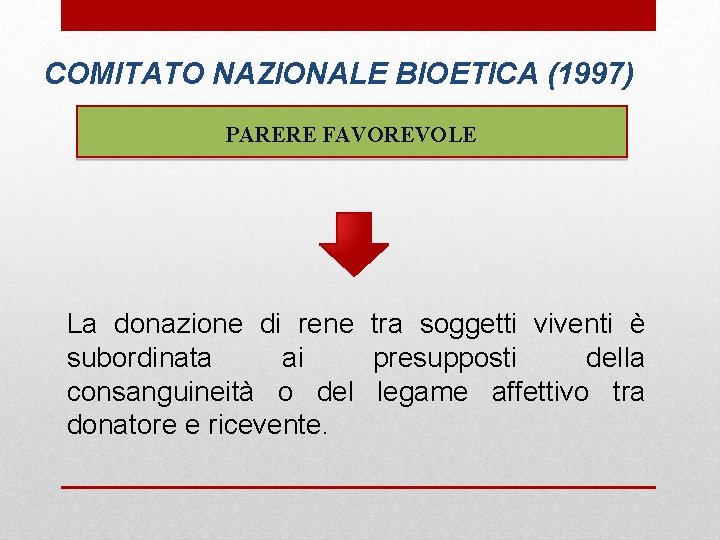 COMITATO NAZIONALE BIOETICA (1997) PARERE FAVOREVOLE La donazione di rene tra soggetti viventi è