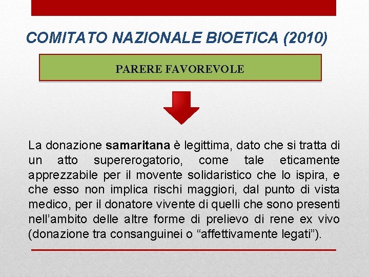 COMITATO NAZIONALE BIOETICA (2010) PARERE FAVOREVOLE La donazione samaritana è legittima, dato che si