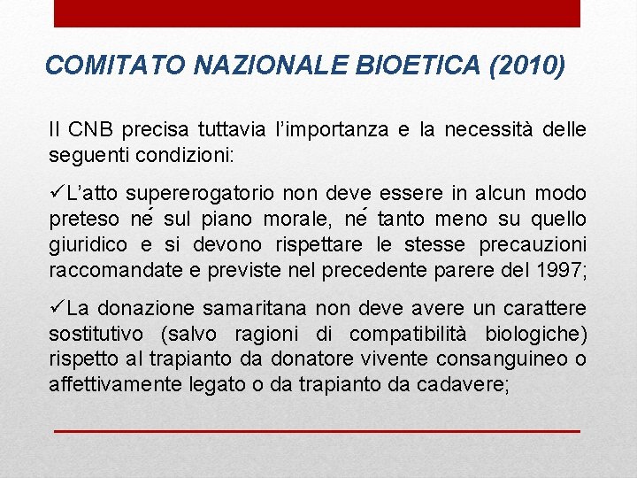 COMITATO NAZIONALE BIOETICA (2010) Il CNB precisa tuttavia l’importanza e la necessità delle seguenti