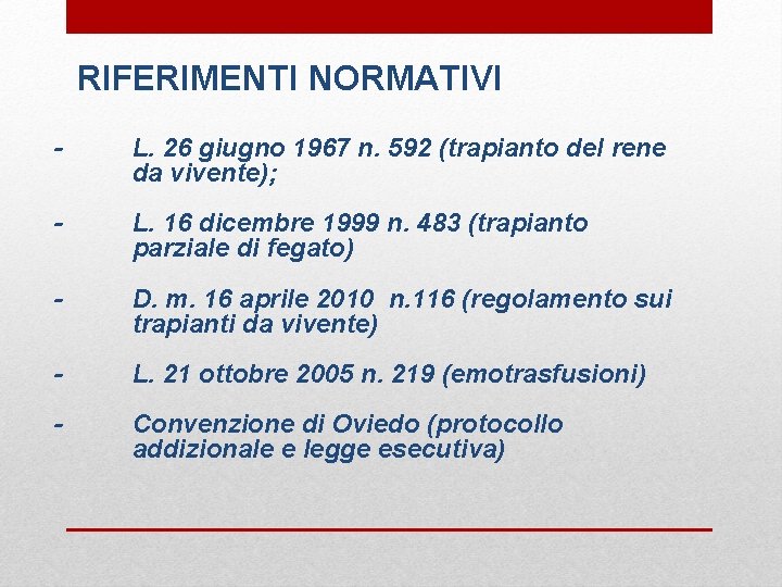 RIFERIMENTI NORMATIVI - L. 26 giugno 1967 n. 592 (trapianto del rene da vivente);