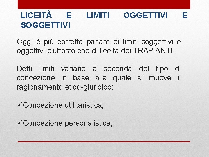 LICEITÀ E SOGGETTIVI LIMITI OGGETTIVI Oggi è più corretto parlare di limiti soggettivi e