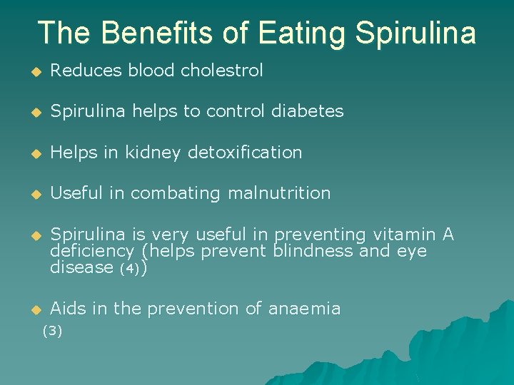 The Benefits of Eating Spirulina u Reduces blood cholestrol u Spirulina helps to control