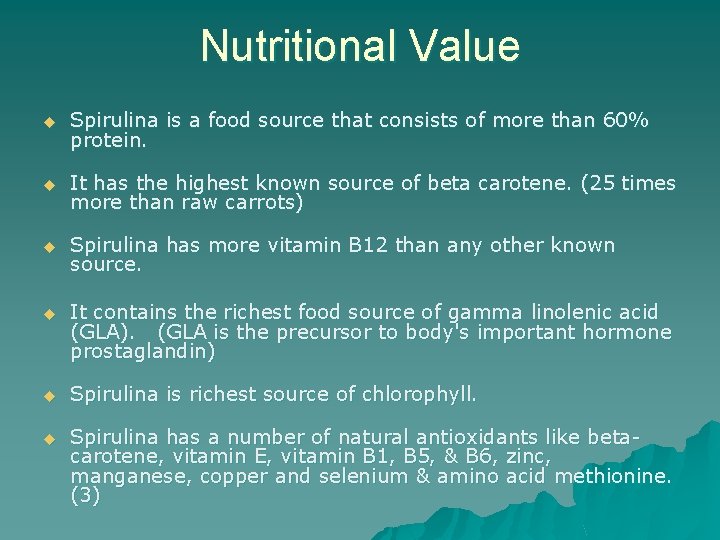 Nutritional Value u Spirulina is a food source that consists of more than 60%