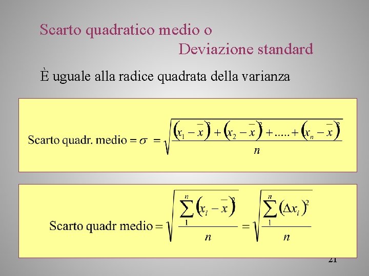 Scarto quadratico medio o Deviazione standard È uguale alla radice quadrata della varianza 21