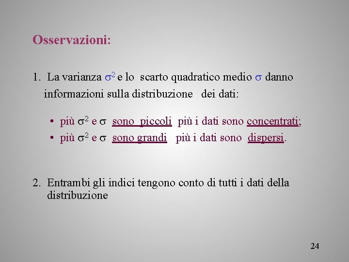 Osservazioni: 1. La varianza 2 e lo scarto quadratico medio danno informazioni sulla distribuzione