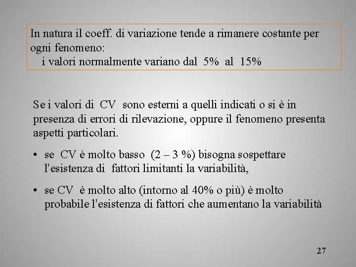 In natura il coeff. di variazione tende a rimanere costante per ogni fenomeno: i