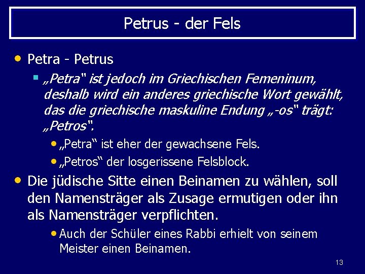 Petrus - der Fels • Petra - Petrus § „Petra“ ist jedoch im Griechischen