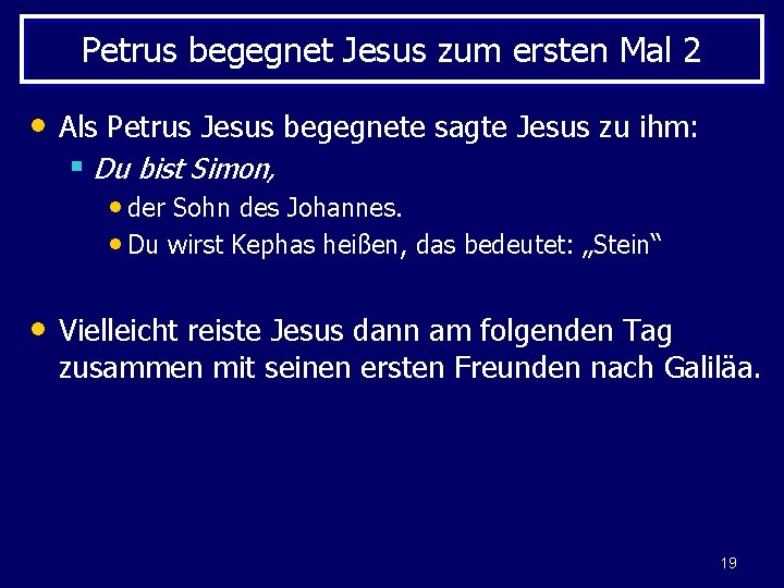 Petrus begegnet Jesus zum ersten Mal 2 • Als Petrus Jesus begegnete sagte Jesus