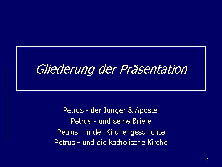 Gliederung der Präsentation Petrus - der Jünger & Apostel Petrus - und seine Briefe