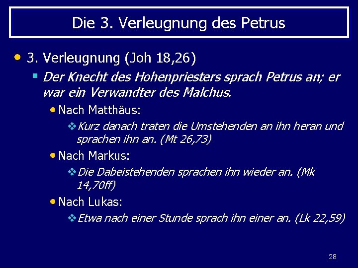 Die 3. Verleugnung des Petrus • 3. Verleugnung (Joh 18, 26) § Der Knecht