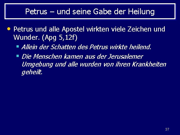 Petrus – und seine Gabe der Heilung • Petrus und alle Apostel wirkten viele