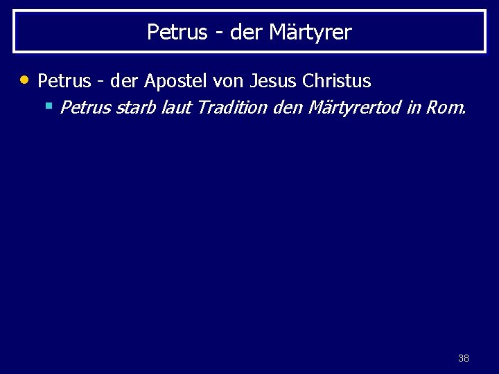 Petrus - der Märtyrer • Petrus - der Apostel von Jesus Christus § Petrus