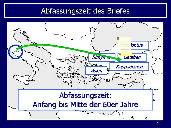 Abfassungszeit des Briefes Pontus Bithynien Asien Galatien Kappadozien Abfassungszeit: Anfang bis Mitte der 60