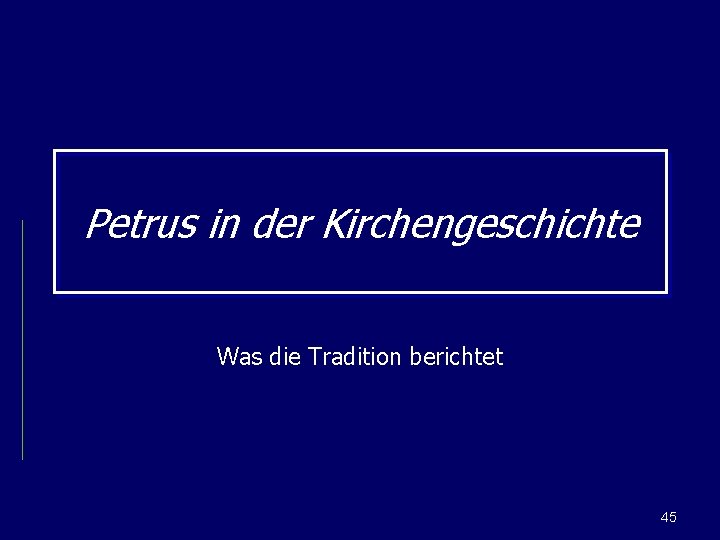 Petrus in der Kirchengeschichte Was die Tradition berichtet 45 