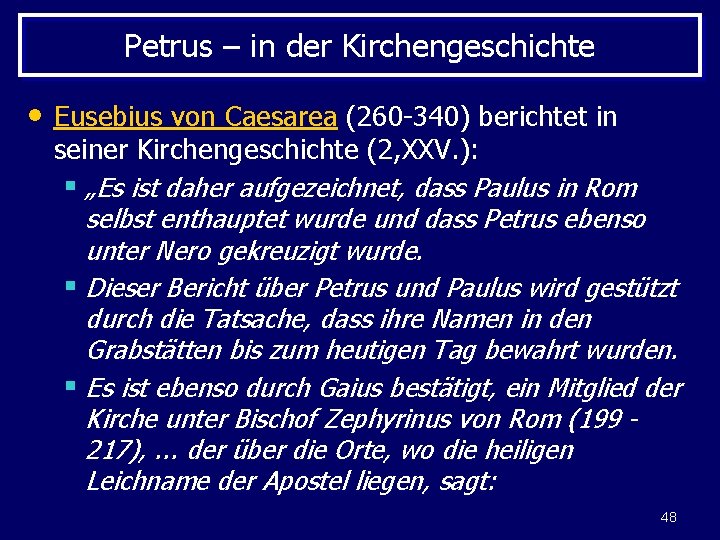 Petrus – in der Kirchengeschichte • Eusebius von Caesarea (260 -340) berichtet in seiner