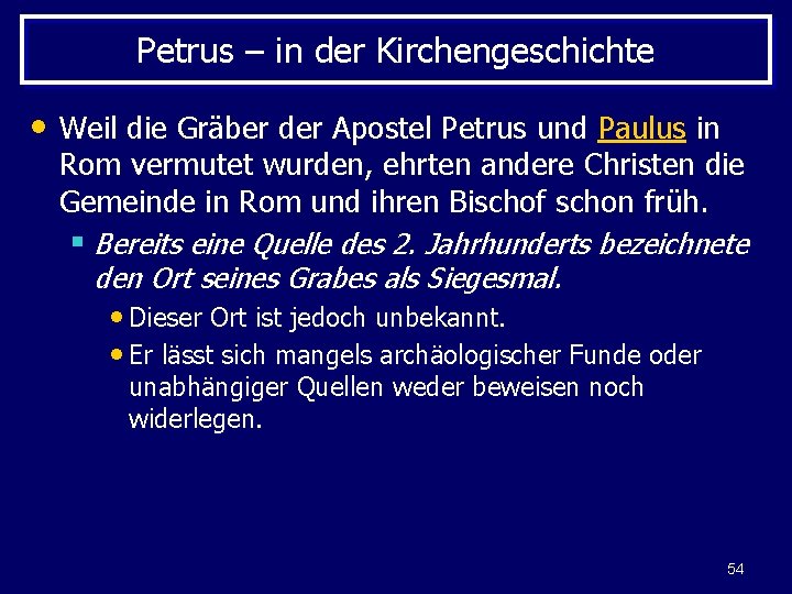 Petrus – in der Kirchengeschichte • Weil die Gräber der Apostel Petrus und Paulus