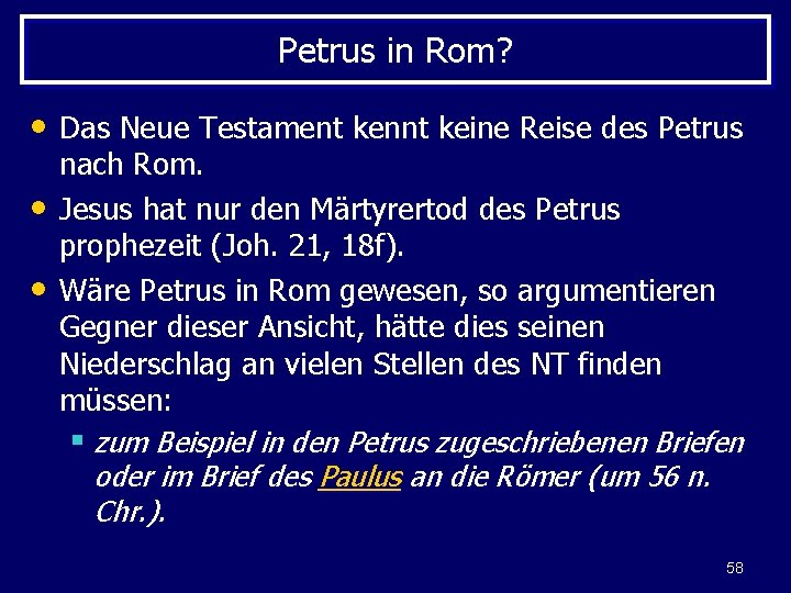 Petrus in Rom? • Das Neue Testament kennt keine Reise des Petrus • •
