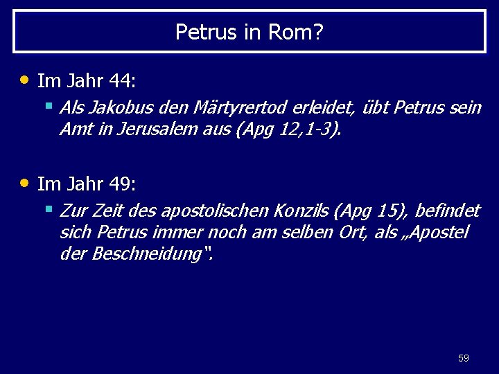 Petrus in Rom? • Im Jahr 44: § Als Jakobus den Märtyrertod erleidet, übt