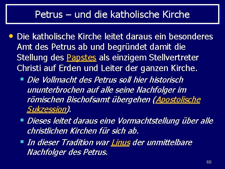 Petrus – und die katholische Kirche • Die katholische Kirche leitet daraus ein besonderes