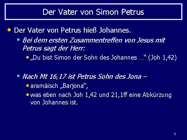 Der Vater von Simon Petrus • Der Vater von Petrus hieß Johannes. § Bei