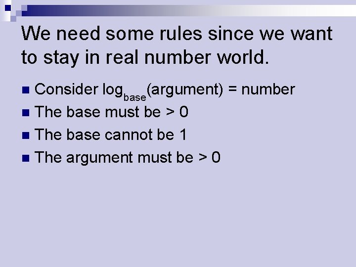 We need some rules since we want to stay in real number world. Consider