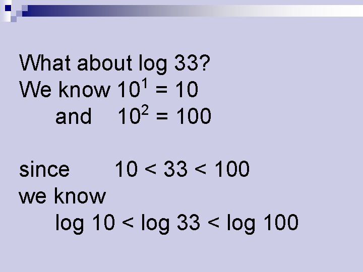 What about log 33? 1 We know 10 = 10 2 and 10 =