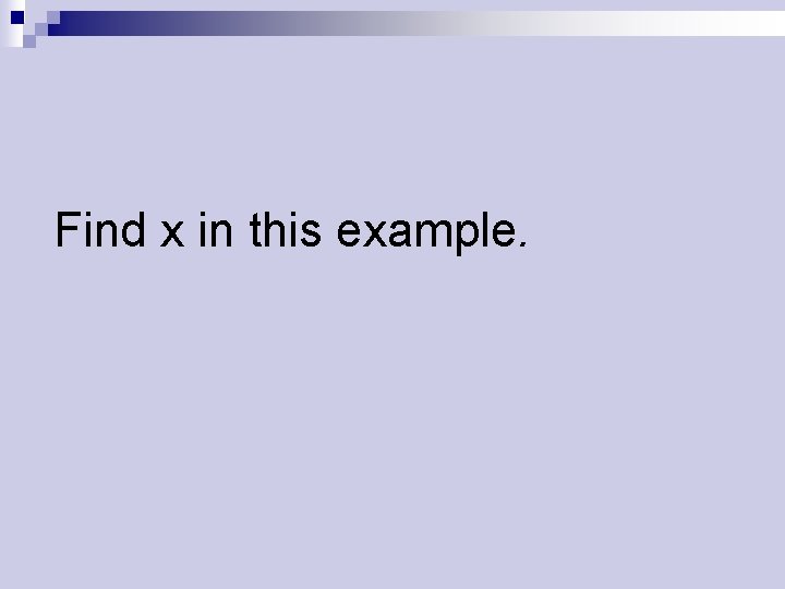 Find x in this example. 