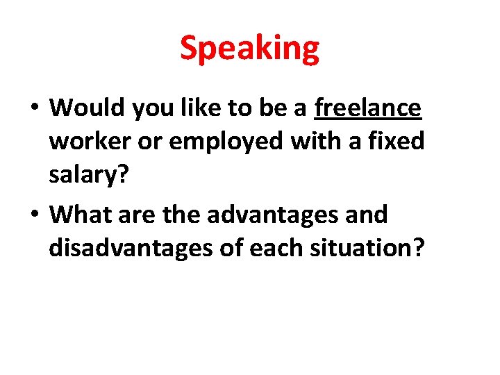 Speaking • Would you like to be a freelance worker or employed with a