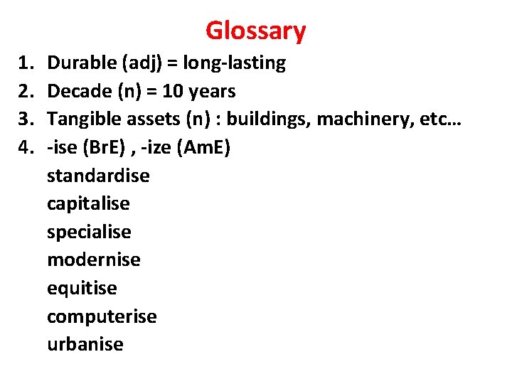 Glossary 1. 2. 3. 4. Durable (adj) = long-lasting Decade (n) = 10 years