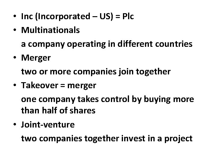  • Inc (Incorporated – US) = Plc • Multinationals a company operating in