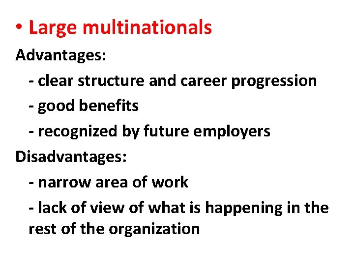  • Large multinationals Advantages: - clear structure and career progression - good benefits