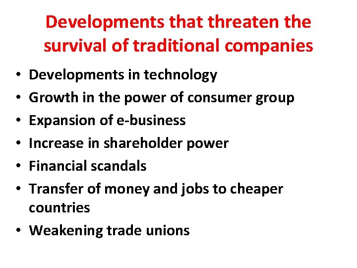 Developments that threaten the survival of traditional companies Developments in technology Growth in the