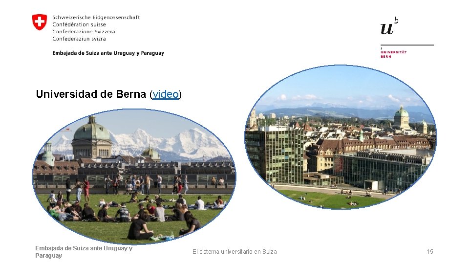 Universidad de Berna (video) Embajada de Suiza ante Uruguay y Paraguay El sistema universitario