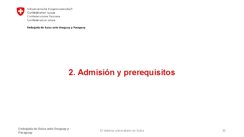 2. Admisión y prerequisitos Embajada de Suiza ante Uruguay y Paraguay El sistema universitario