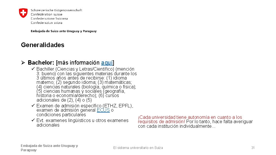 Generalidades Ø Bachelor: [más información aquí] ü Bachiller (Ciencias y Letras/Científico) (mención 3: bueno)