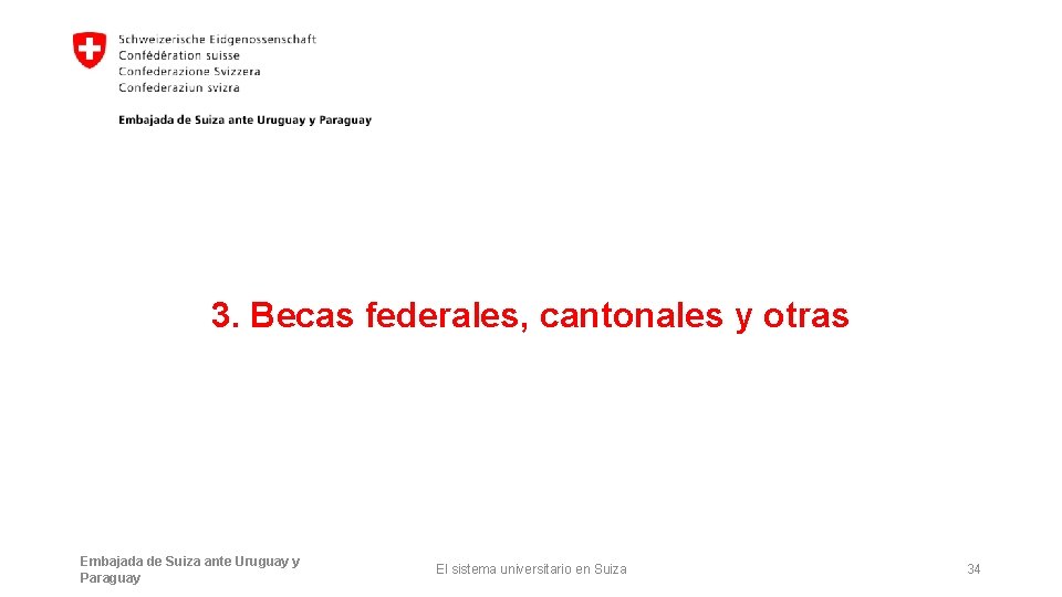 3. Becas federales, cantonales y otras Embajada de Suiza ante Uruguay y Paraguay El