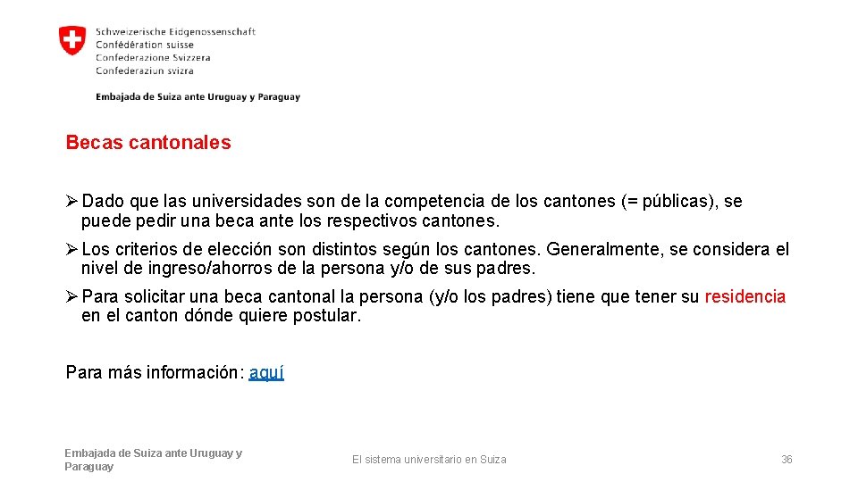 Becas cantonales Ø Dado que las universidades son de la competencia de los cantones