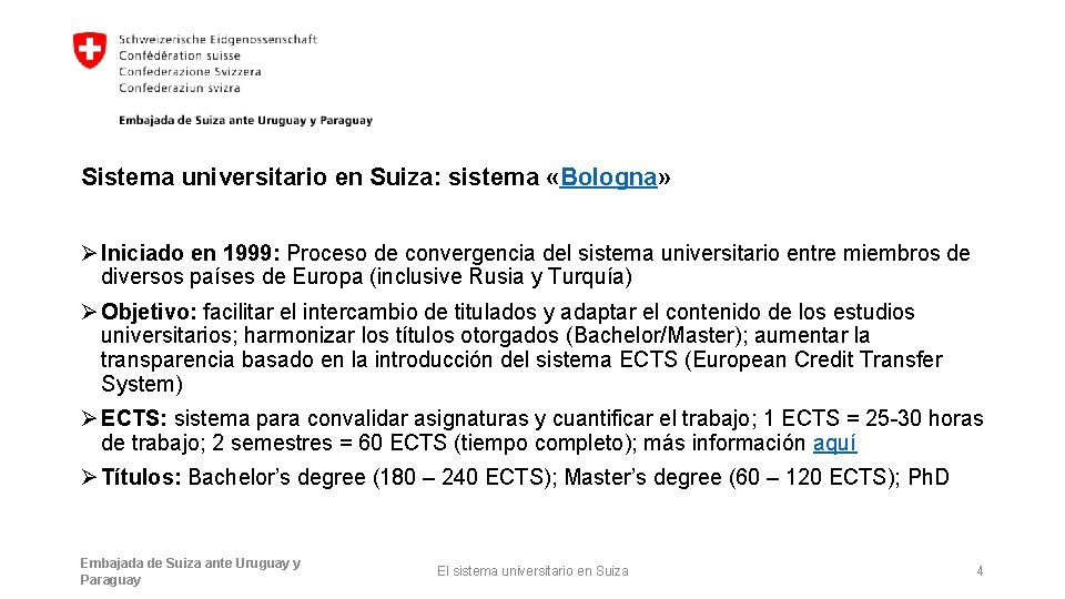 Sistema universitario en Suiza: sistema «Bologna» Ø Iniciado en 1999: Proceso de convergencia del